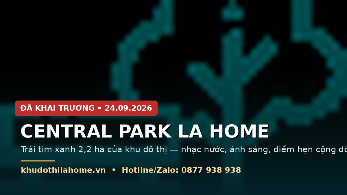 Khai trương Central Park LA Home ngày 24/09/2026 — công viên trung tâm 2,2 ha